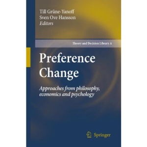 Preference Change: Approaches from philosophy, economics and psychology (Theory and Decision Library A:)