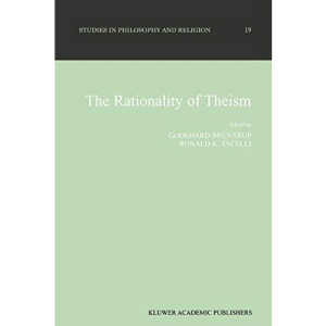 The Rationality of Theism: 19 (Studies in Philosophy and Religion)