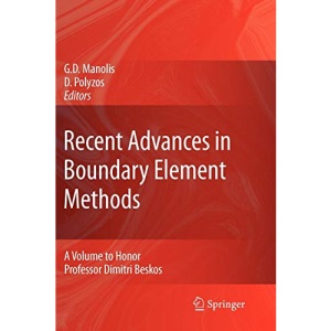 Recent Advances in Boundary Element Methods: A Volume to Honor Professor Dimitri Beskos