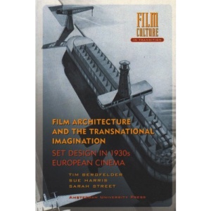 Film Architecture and the Transnational Imagination: Set Design in 1930s European Cinema (Film Culture in Transition)