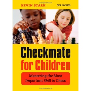 Checkmate for Children: Mastering the Most Important Skill in Chess