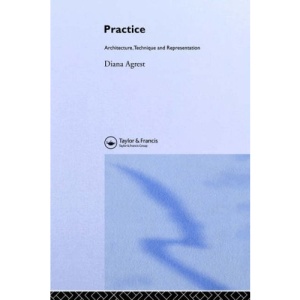 Practice: Architecture, Technique and Representation (Critical Voices in Art, Theory and Culture)