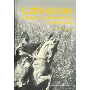 Uzbekistan: Transition to Authoritarianism (Postcommunist States and Nations)