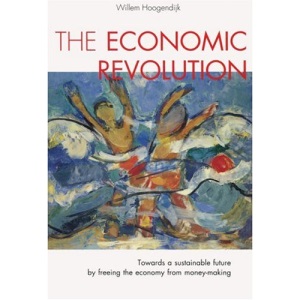 The Economic Revolution: Towards a Sustainable Future by Freeing the Economy from Money-making