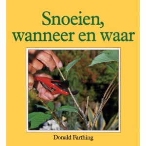 Snoeien: waarom, wanneer, en waar (Weten en doen Tuinieren)