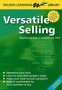Versatile Selling: Adapting Your Style So Customers Say Yes! (Wilson Learning Library)