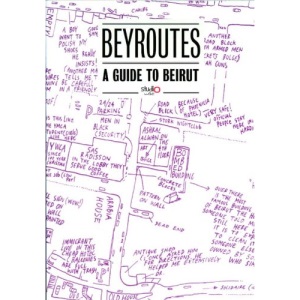 Beyroutes: A Guide to Beirut (Never Walk Alonely Planet)
