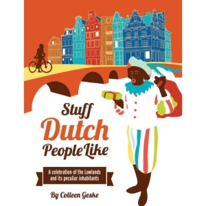Stuff Dutch people like: a celebration of the lowlands and its peculiar inhabitants