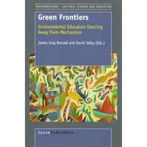 Green Frontiers: Environmental Educators Dancing Away from Mechanism (Transgressions: Cultural Studies and Education)