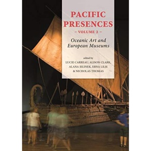 Pacific Presences (volume 2): Oceanic Art and European Museums: 4.2