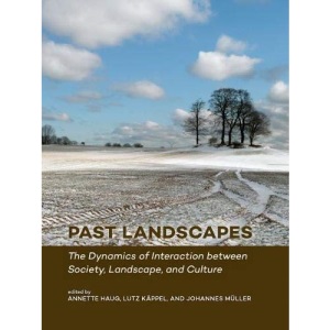 Past Landscapes: The Dynamics of Interaction between Society, Landscape, and Culture