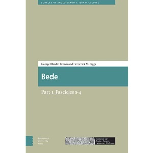 Bede: Part 1 (Sources of Anglo-Saxon Literary Culture): Part 1, Fascicles 1-4 (Sources of Old English and Anglo-Latin Literary Culture)