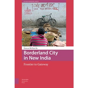 Borderland City in New India: Frontier to Gateway (Asian Borderlands): 1