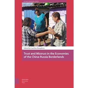 Trust and Mistrust in the Economies of the China-Russia Borderlands (Asian Borderlands)