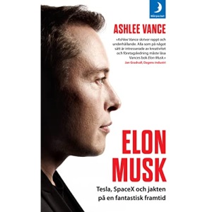 Elon Musk : Tesla, SpaceX och jakten på en fantastisk framtid