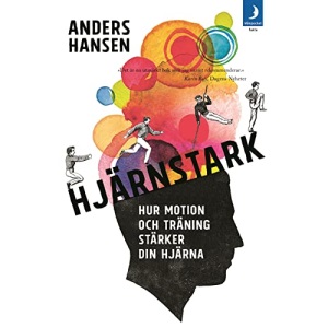Hjärnstark : hur motion och träning stärker din hjärna
