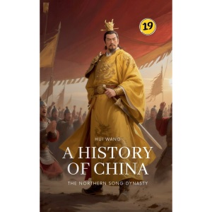 The Northern Song Dynasty: A History of China: 19
