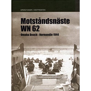 Knights Cross Holders of the SS and the German Police: Active and Reserve Waffen-SS and Police Recipients, 1940-1945 v. 1 (Motstandsnaste WN 62: Omaha Beach, Normadie 1944)