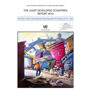 Least Developed Countries Report 2010: Towards a New International Development Architecture for Ldcs (United Nations Conference on Trade and Development)