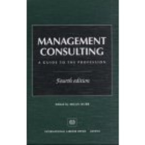 Management Consulting: A Guide to the Profession