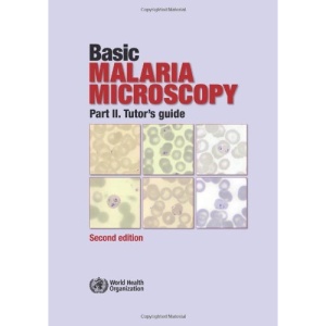 Basic Malaria Microscopy: Tutor's Guide Pt. 2