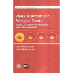 Water Treatment and Pathogen Control: Process Efficiency in Achieving Safe Drinking-Water (Who Drinking-Water Quality)
