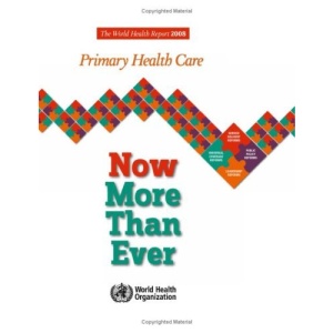 The world health report 2008: primary health care, now more than ever