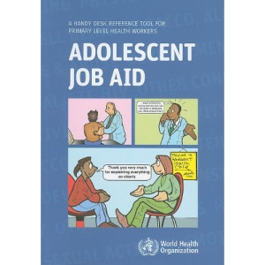 Adolescent Job Aid: A Handy Desk Reference Tool for Primary Level Health Workers (Documents for Sale)