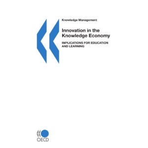 Knowledge management Innovation in the Knowledge Economy: Implications for Education and Learning