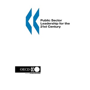 Public Sector Leadership for the 21st Century (Governance (Paris, France).)