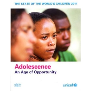 The State of the World's Children, 2011: Adolescence, an Age of Opportunity