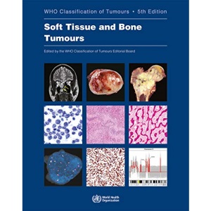 WHO classification of tumours of soft tissue and bone tumours: 3 (World Health Organization Classification of Tumours)