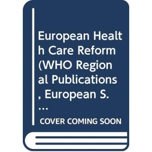 European Health Care Reform: Analysis of Current Strategies: No. 72. (WHO Regional Publications, European S.)