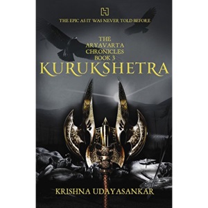 Aryavarta Chronicles Book 3,The : Kurukshetra