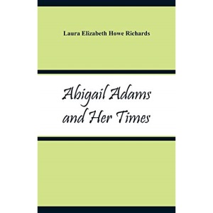 Abigail Adams and Her Times