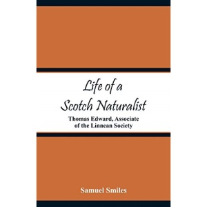Life of a Scotch Naturalist: Thomas Edward, Associate of the Linnean Society