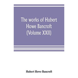 The works of Hubert Howe Bancroft (Volume XXII): History of California (Volume V) 1846-1848