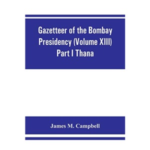 Gazetteer of the Bombay Presidency (Volume XIII) Part I Thana