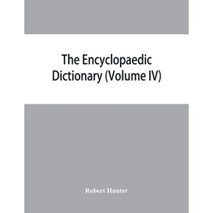 The Encyclopaedic dictionary; an original work of reference to the words in the English language, giving a full account of their origin, meaning, ... volume containing new words (Volume IV)