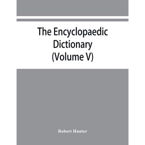The Encyclopaedic dictionary; an original work of reference to the words in the English language, giving a full account of their origin, meaning, ... volume containing new words (Volume V)