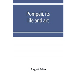 Pompeii, its life and art