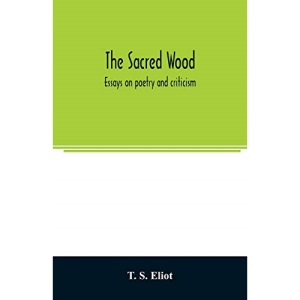 The sacred wood: essays on poetry and criticism