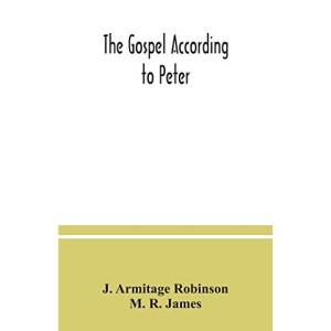 The Gospel according to Peter: and, The revelation of Peter : two lectures on the newly recovered fragments together with the Greek texts