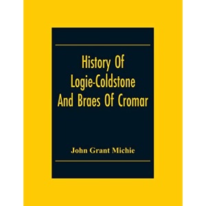 History Of Logie-Coldstone And Braes Of Cromar
