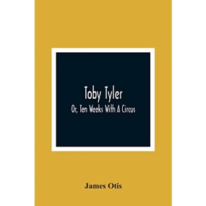Toby Tyler; Or, Ten Weeks With A Circus
