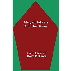 Abigail Adams and Her Times