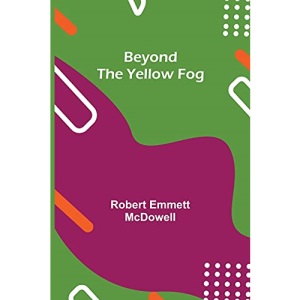 Beyond the Yellow Fog