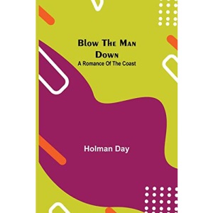 Blow The Man Down: A Romance Of The Coast