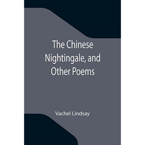 The Chinese Nightingale, and Other Poems