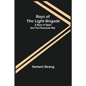 Boys of the Light Brigade: A Story of Spain and the Peninsular War